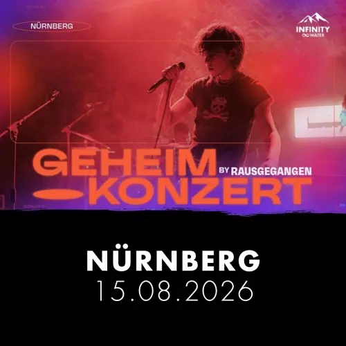 Rausgegangen Geheimkonzert NÜRNBERG